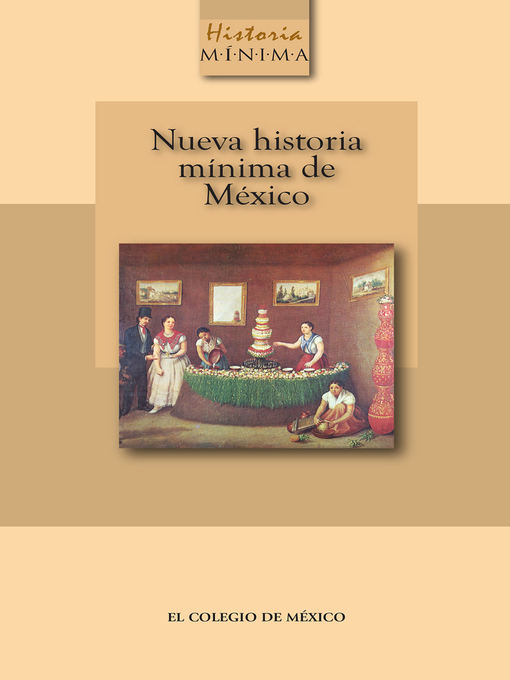 Title details for Nueva historia mínima de México by Pablo Escalante Gonzalbo - Available